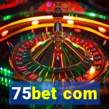 75bet com